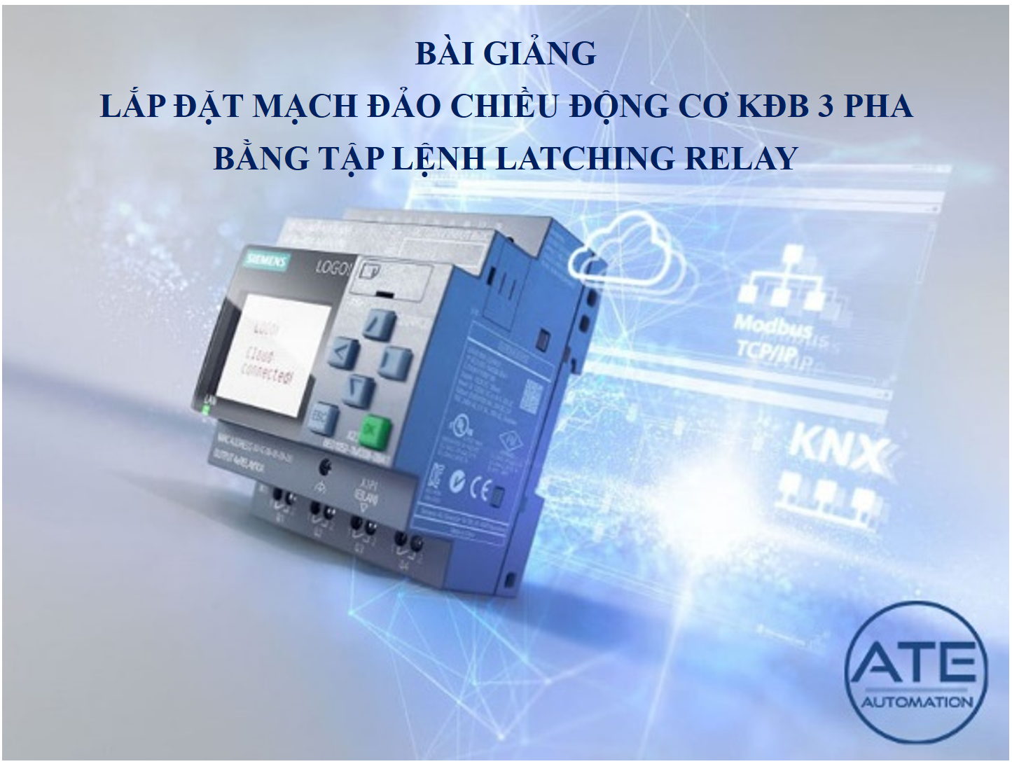 Lắp đặt mạch đảo chiều động cơ KĐB 3 pha bằng tập lệnh LATCHING RELAY