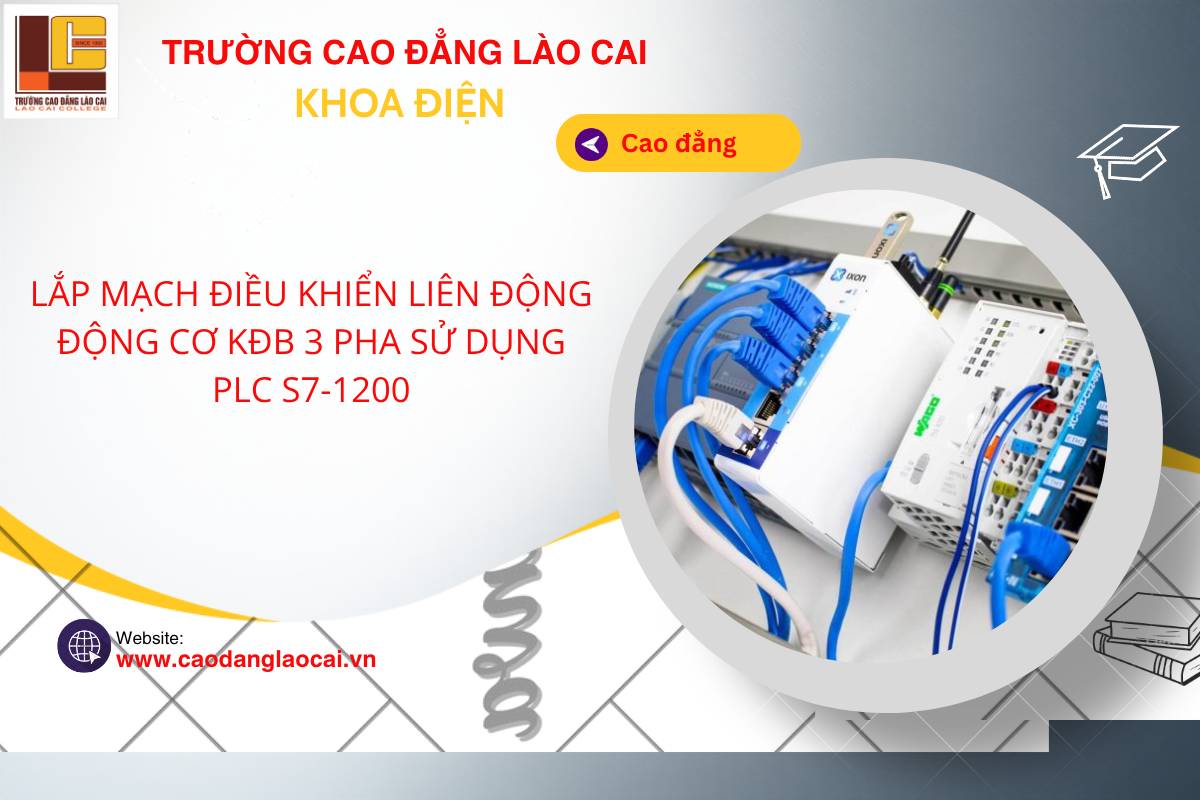 BÀI 2.3: LẮP MẠCH ĐIỀU KHIỂN LIÊN ĐỘNG ĐỘNG CƠ KĐB 3 PHA SỬ DỤNG PLC S7-1200